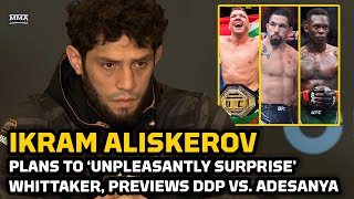 Ikram Aliskerov Plans To ‘Unpleasantly Surprise’ Robert Whittaker In UFC Saudi Arabia Headliner [upl. by Nepean]