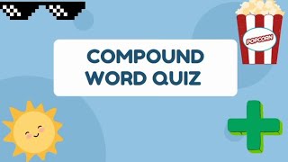 Compound Word Quiz Short [upl. by Anaiq346]