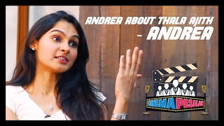 Andrea about Thala Ajith [upl. by Eiramaneet121]