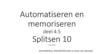 45 Automatiseren en memoriseren Splitsen van 10 2 seconden [upl. by Galen739]