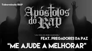 APÓSTOLOS DO RAP  Me Ajude a Melhorar Feat Pregadores Da Paz amp Phelipe Ribeiro [upl. by Meenen]