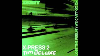 XPress 2 amp Tim Deluxe  Lost The Feelin [upl. by Healion]