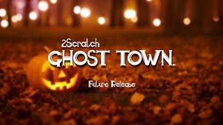 2Scratch  Ghost Town Future Release [upl. by Shandie]