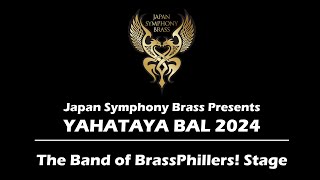 YAHATAYA BAL 2024Japan Symphony Brass 10th Anniversary ProjectThe Band of BrassPhillers Stage [upl. by Dodwell]