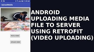 ANDROID UPLOADING MEDIA FILE TO SERVER USING RETROFITVIDEO UPLOADING [upl. by Choong]