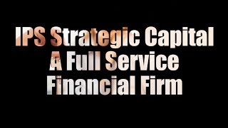 IPS Strategic Capital  A Full Service Financial Firm [upl. by Nollad]