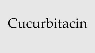 How to Pronounce Cucurbitacin [upl. by Farron]