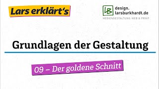 Lars erklärts Grundlagen der Gestaltung  09  Der goldene Schnitt [upl. by Fletch]