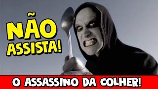 NÃO ASSISTA ESSE FILME  O ASSASSINO DA COLHER [upl. by Leahcir]