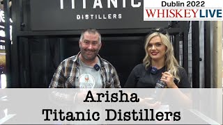 Interview with Arisha from the Titanic Distillers at the Whiskey Live Dublin 2022  WhiskyJason [upl. by Ailb]