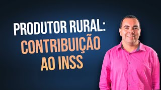 Contribuição do Produtor Rural ao INSS  Como Funciona a Contribuição do Segurado Especial [upl. by Aiuqenehs554]