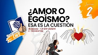 Escuela Sabática LIKE  Lección 2  ¿Amor o egoísmo Esa es la cuestión [upl. by Tadeas431]