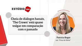 Cheia de diálogos banais The Crown está quase vulgar em comparação com o passado [upl. by Byram]