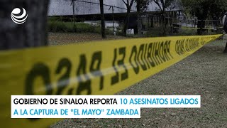 Gobierno de Sinaloa reporta 10 asesinatos ligados a la captura de quotEl Mayoquot Zambada [upl. by Burrow]