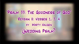 quotPsalm 33 The Goodness of God Refrain IIquot Haugen  Wedding Psalm  Jerry E Pott [upl. by Nennarb725]