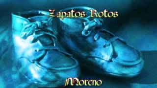 Moreno Zapatos Rotos [upl. by Yenruoj]