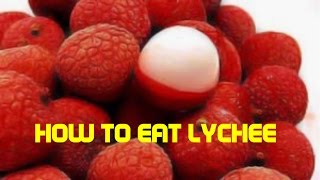 HOW TO EAT LYCHEE FRUIT LITCHI [upl. by Ztnarf944]