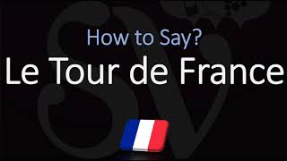 How to Pronounce Le Tour de France CORRECTLY [upl. by Analle708]