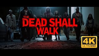 The Dead Shall Walk Full Version 4K [upl. by Norted592]