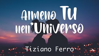 Tiziano Ferro  Almeno Tu nellUniverso Testo Lyrics [upl. by Bough249]