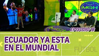 Ecuador ya esta en el MUNDIAL l MQH Podcast 16 [upl. by Eittol207]