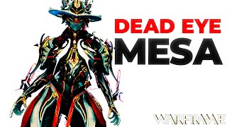 Warframe  Dead Eye Mesa  Infinite Scalability with Full Armor Strip DPS Build [upl. by Portie]