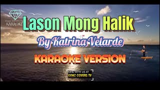 Lason Mong Halik  By Katrina Velarde  KARAOKE VERSION [upl. by Akel755]