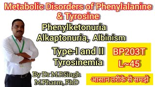 Metabolic Disorders of Phenylalanine amp Tyrosine  Biochemistry  BP203T  L45 [upl. by Chapnick447]