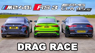 BMW M240i v Audi RS3 v AMG CLA 45 S DRAG RACE [upl. by Werdn]