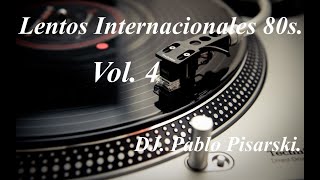 Lentos Internacionales 80s 4 DJ Pablo Pisarski [upl. by Anihs]