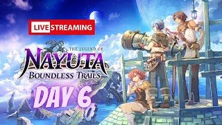 The Legend of Nayuta Boundless Trails Day 6 🔴LIVE🔴 [upl. by Imer778]