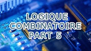 LOGIQUE COMBINATOIRE PART 5 [upl. by Ventura]