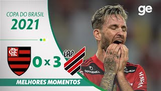 FLAMENGO 0 X 3 ATHLETICOPR  MELHORES MOMENTOS  SEMIFINAL DA COPA DO BRASIL 2021  geglobo [upl. by Leeban628]