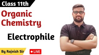 Organic Chemistry Class 11th Electrophile Nucleophile etc Lecture 7 By Rajnish Sir llwrs [upl. by Ellenwad]