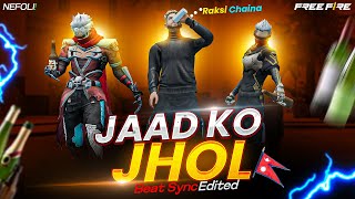 Jaad Ko Jhol🍾 Beat Sync  Free Fire Best Edited [upl. by Elleynod18]