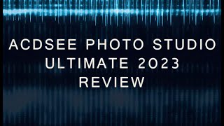 ACDSee Photo Studio Ultimate 2023 Review [upl. by Zina]