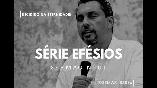 Série Efésios  nº 1   Decidido na eternidade  Josemar Bessa [upl. by Schrick]