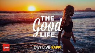 The Good Life Radio • 247 Live Radio  Best Relax House Chillout Study Running Gym Happy Music [upl. by Maurice]