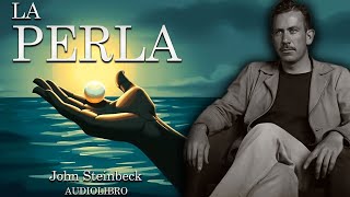 La Perla  John Steinbeck Audiolibro Completo en Español [upl. by Arella]