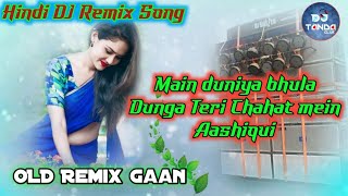 Main duniya bhula Dunga Teri Chahat mein  Aashiqui movie Song  DJ Remix Song  Hindi DJ Gaan [upl. by Artur771]