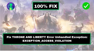 How to Fix THRONE AND LIBERTY Error Unhandled Exception EXCEPTIONACCESSVIOLATION [upl. by Meeharb]