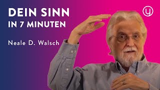 Finde deinen Sinn in 7 Minuten 🙏  Neale Donald Walsch deutsch [upl. by Aletse104]