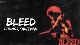 Connor Kauffman  Bleed Official Lyric Video [upl. by Eiramanna]