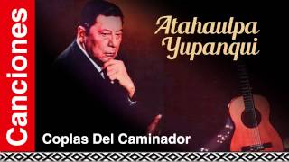 Atahualpa Yupanqui  Coplas Del Caminador [upl. by Justis794]