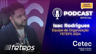 Podcast CETEC  Especial FETEPS 2024 com Isac Rodrigues [upl. by Mannos]