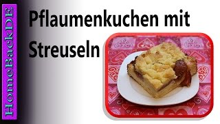 Pflaumenkuchen mit Streuseln  Backanleitung von HomeBackDE [upl. by Doro687]