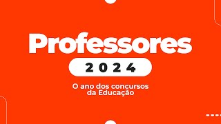 PROFESSORES 2024  O ano dos concursos para Educação [upl. by Nikoletta363]