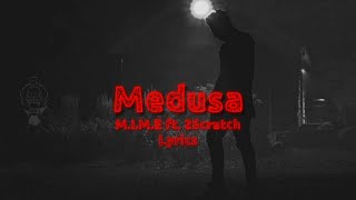 MIME  Medusa ft 2Scratch Lyrics [upl. by Aidole]