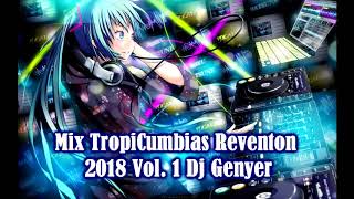 Mix TropiCumbias Reventon 2018 Vol 1 Dj Genyer [upl. by Sasnak]