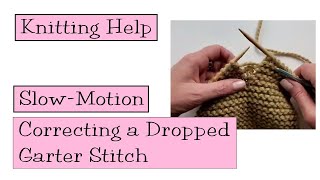 Knitting Help  Slow Motion Correcting Dropped Garter Stitch [upl. by Micco]